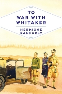 Hermione Ranfurly - To War with Whitaker - Wartime Diaries of the Countess of Ranfurly, 1939-45.