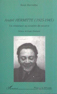 André Hermitte (1925-1945). Un résistant au sourire de source