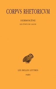  Hermogène - Corpus rhetoricum - Tome 2, Les états de cause.