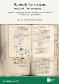 Hernan Gonzalez Bordas - Manuscrit d'un voyageur, voyages d'un manuscrit - Un recueil d'épigraphie africaine établi par Francisco Ximenez et son étude par Scipione Maffei.