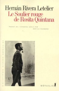Hernan Rivera Letelier - Le soulier rouge de Rosita Quintana.