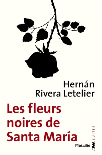 Hernan Rivera Letelier - Les fleurs noires de Santa Maria.