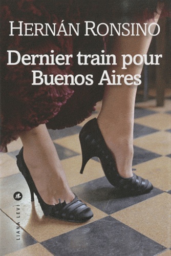 Hernan Ronsino - Dernier train pour Buenos Aires.