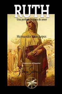  Hernandes Días Lopes - Ruth: Una perfecta historia de amor.