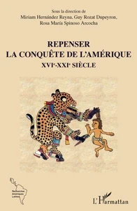 Repenser la conquête de l'Amérique XVIe-XXIe siècle