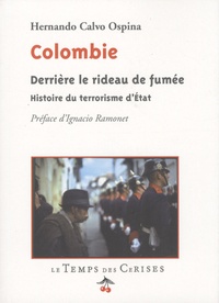 Hernando Calvo-Ospina - Colombie, derrière le rideau de fumée - Histoire du terrorisme d'Etat.