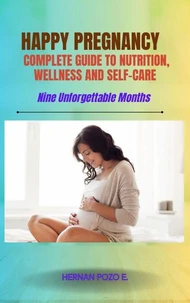 My Happy Pregnancy – Complete Guide to Nutrition, Wellness, and Self-Care for Nine Unforgettable Months