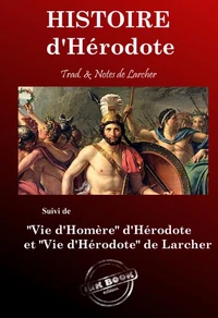 Histoire – Texte complet et annoté, suivi de Vie d’Homère &amp; Vie d’Hérodote. [nouv. éd. entièrement revue et corrigée].