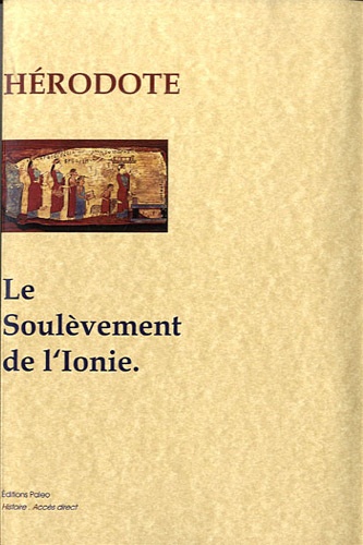  Hérodote - Le Soulèvement de l'Ionie - Enquête, livre 5.