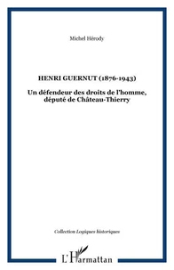 Henri Guernut (1876-1943). Un défenseur des droits de l'homme député de Château-Thierry