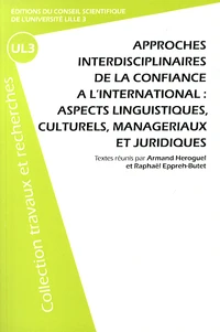 Approches interdisciplinaires de la confiance à l'international : aspects linguistiques, culturels, managériaux et juridiques