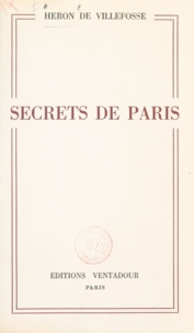  Heron De Villefosse - Secrets de Paris.