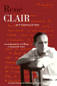 Rene Clair Ou Le Cinema A La Lettre
