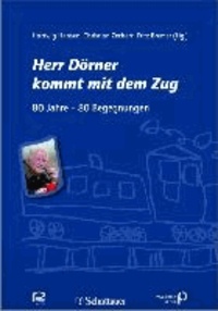 Herr Dörner kommt mit dem Zug - 80 Jahre - 80 Begegnungen.