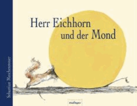 Herr Eichhorn und der Mond.