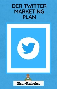 Herr Ratgeber - Der Twitter Marketing Plan.