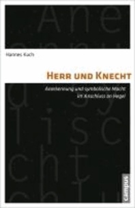 Herr und Knecht - Anerkennung und symbolische Macht im Anschluss an Hegel.