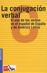 La Conjugacion Verbal: El Uso De Los Verbos En El Español De España Y De América Latina (Practicos ELE)