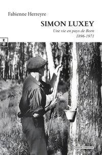 Simon Luxey : une vie en Pays de Born (1896-1971)
