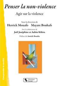 Herrick Mouafo et Mayare Bouhafs - Penser la non-violence - Agir sur la violence.