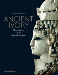 Ancient ivory masterpieces of the assyrian empire