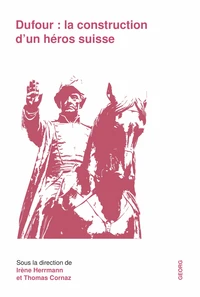 Dufour : la construction d'un héros suisse