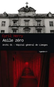 Asile zéro - Archi 01, hôpital général de Limoges