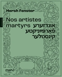 Hersh Fenster - Nos artistes martyrs par Hersch Fenster.