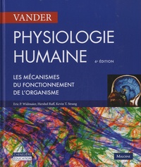 Hershel Raff et Eric P. Widmaier - Physiologie humaine - Les mécanismes du fonctionnement de l'organisme.