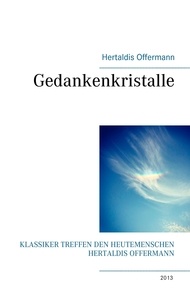 Hertaldis Offermann - Gedankenkristalle - Klassiker treffen den Heutemenschen Hertaldis Offermann.