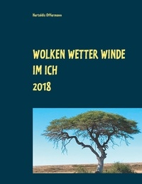 Hertaldis Offermann - Wolken Wetter Winde im Ich - Band 3 Januar bis Dezember 2018.