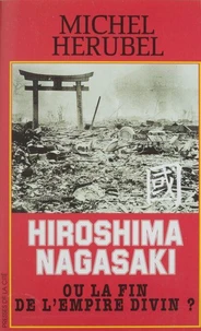 Hiroshima, Nagasaki ou La fin de l'empire divin ?