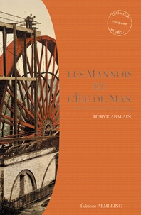 Hervé Abalain - Les Mannois et l'île de Man.