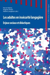 Hervé Adami et Virginie André - Les adultes en insécurité langagière - Enjeux sociaux et didactiques.