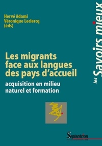 Hervé Adami et Véronique Leclercq - Les migrants face aux langues des pays d'accueil - Acquisition en milieu naturel et formation.