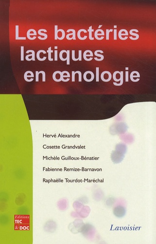 Hervé Alexandre et Cosette Grandvalet - Les bactéries lactiques en oenologie.