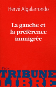 Hervé Algalarrondo - La gauche et la préférence immigrée.