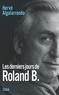 Hervé Algalarrondo - Les derniers jours de Roland B.