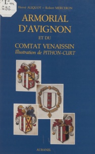 Hervé Aliquot et Robert Merceron - Armorial d'Avignon et du comtat venaissin.
