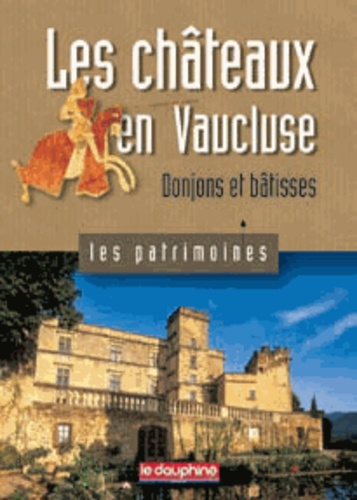 Hervé Aliquot - Les châteaux en Vaucluse - Donjons et bâtisses.