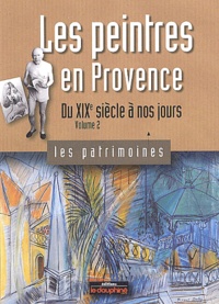 Hervé Aliquot - Les peintres en Provence - Tome 2, Du XIXe siècle à nos jours.