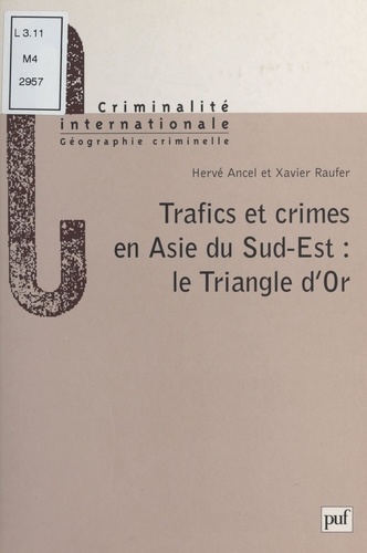 TRAFICS ET CRIMES EN ASIE DU SUD-EST. Le Triangle d'Or
