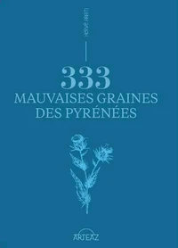 333 mauvaises graines des Pyrénées