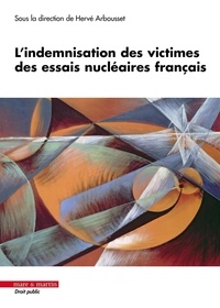 Hervé Arbousset - L'indemnisation des victimes des essais nucléaires français.