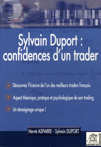 Hervé Asparre et Sylvain Duport - Sylvain Duport : confidences d'un trader.