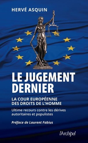 Le jugement dernier. La cour européenne des droits de l'Homme, ultime recours contre les dérives autoritaires et populistes