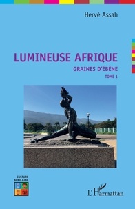 Hervé Assah - Lumineuse Afrique - Tome 1, Graines d'ébène.