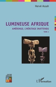 Hervé Assah - Lumineuse Afrique - Tome 2, Améringo, l'héritage inattendu.