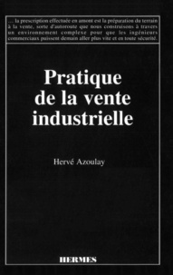 Hervé Azoulay - Pratique de la vente industrielle.