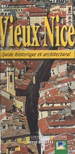 Hervé Barelli - Vieux Nice : Guide historique et architectural.